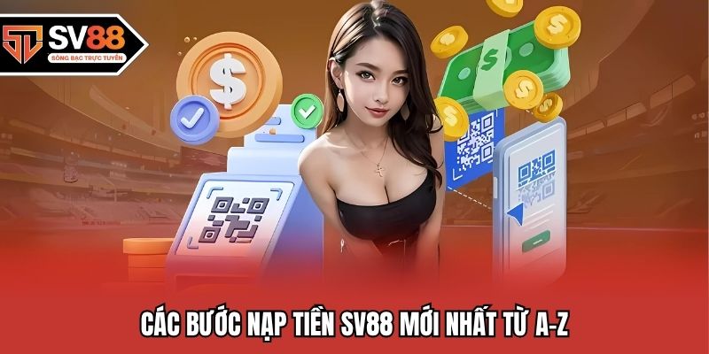 Các bước nạp tiền SV88 mới nhất từ A-Z