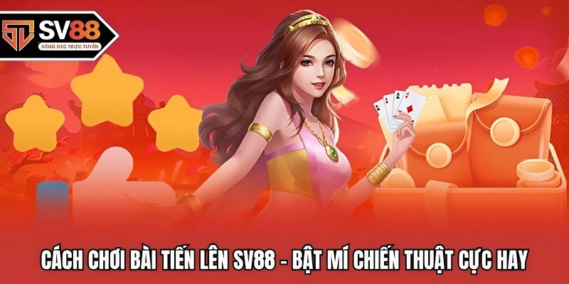 Cách chơi bài tiến lên tại SV88