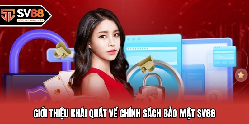 Giới thiệu khái quát về chính sách bảo mật SV88