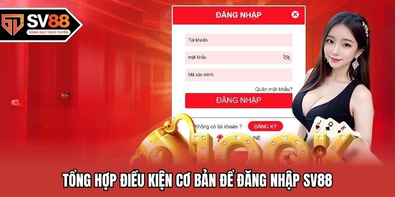 Tổng hợp điều kiện cơ bản để đăng nhập SV88