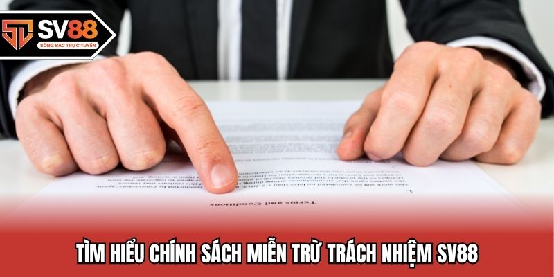 Tìm hiểu chính sách miễn trừ trách nhiệm SV88